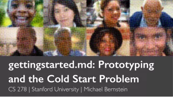 and the Cold Start Problem   CS 278 | Stanford University | Michael Bernstein  Last time  We act