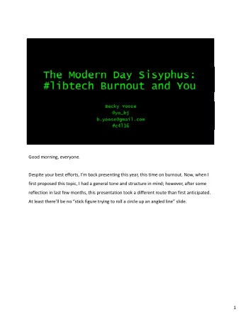 Good morning, everyone. Despite your best efforts, Im back presenting this year, this time on