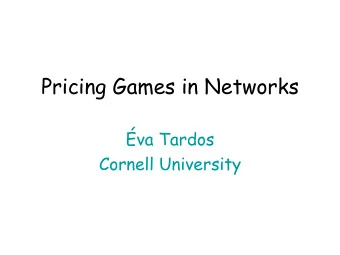Pricing Games in Networks  va Tardos  Cornell University  Many Computer Science Games
