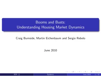 Booms and Busts:  Understanding Housing Market Dynamics  Craig Burnside, Martin Eichenbaum and