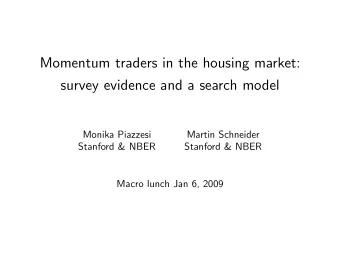 Momentum traders in the housing market:  survey evidence and a search model  Monika Piazzesi