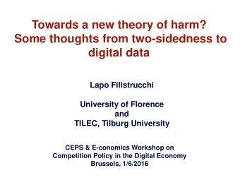 Towards a new theory of harm?  Some thoughts from two-sidedness to  digital data  Lapo Filistrucchi