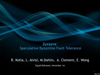 Zyzzyva :   Speculative Byzantine Fault Tolerance  R. Kotla, L. Alvisi, M.Dahlin,  A. Clement,