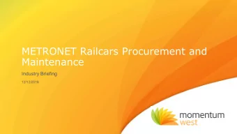 METRONET Railcars Procurement and  Maintenance  Industry Briefing  12/12/2018  Momentum West: A