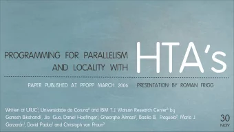 HTAs  PROGRAMMING FOR PARALLELISM  AND LOCALITY WITH  PAPER PUBLISHED AT PPOPP MARCH 2006