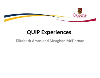 QUIP Experiences Elizabeth Amos and Meaghan McTiernan  Agenda  Introduction  QUIP Program
