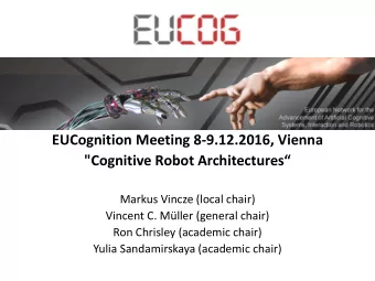 EUCognition Meeting 8-9.12.2016, Vienna  &quot;Cognitive Robot Architectures  Markus Vincze