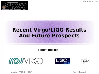 Recent Virgo/LIGO Results  And Future Prospects  Florent Robinet  Journes SF2A, July 2009