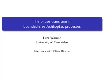 The phase transition in  bounded-size Achlioptas processes  Lutz Warnke  University of Cambridge
