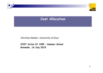 Cost Allocation  Christian Klamler, University of Graz  COST Action IC 1205  Summer School