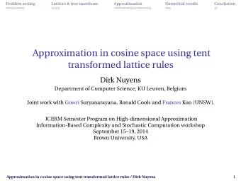 Approximation in cosine space using tent  transformed lattice rules  Dirk Nuyens  Department of