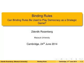 Binding Rules  Can Binding Rules Be Used to Play Democracy as a Strategic  Game?  Zden  ek