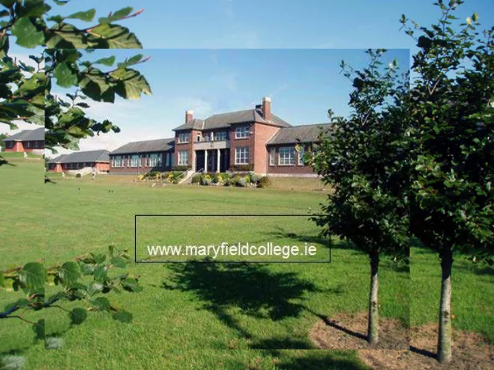 for more information please visit maryfieldcollege ie ms