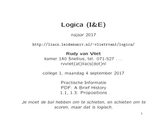 Logica (I&amp;E)  najaar 2017  http://liacs.leidenuniv.nl/~vlietrvan1/logica/  Rudy van Vliet
