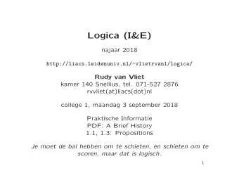 Logica (I&amp;E)  najaar 2018  http://liacs.leidenuniv.nl/~vlietrvan1/logica/  Rudy van Vliet
