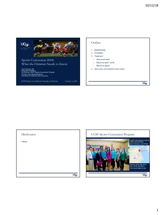 10/12/18  Outline  1.  Epidemiology  2.  Evaluation  3.  Treatment  Sports Concussion 2018:
