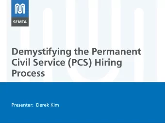 Demystifying the Permanent  Civil Service (PCS) Hiring  Process  Presenter:  Derek Kim  PURPOSE  To