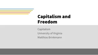 Capitalism and  Freedom  Capitalism  University of Virginia  Matthias Brinkmann  Contents  1.