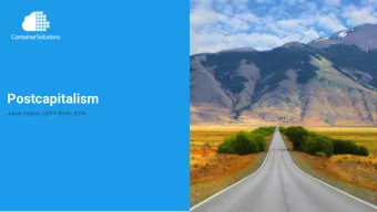 Postcapitalism  Jamie Dobson, GOTO Berlin, 2016  www.container-solutions.com |