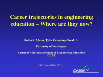 Career trajectories in engineering  education  Where are they now?  Robin S. Adams, Tyler