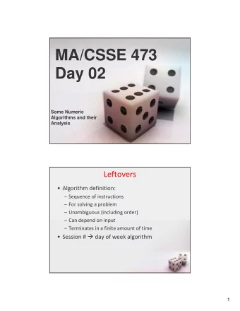 MA/CSSE 473  Day 02  Some Numeric  Algorithms and their  Analysis  Leftovers  Algorithm