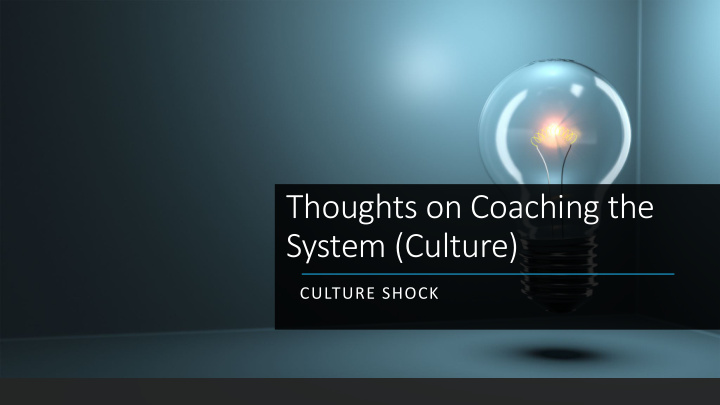 thoughts on coaching the system culture