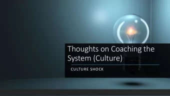 Thoughts on Coaching the  System (Culture)  CULTURE SHOCK  Paul Mahoney is an ORSC (Organization