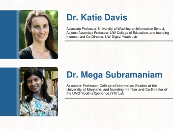 Dr. Katie Davis  Associate Professor, University of Washington Information School,  Adjunct
