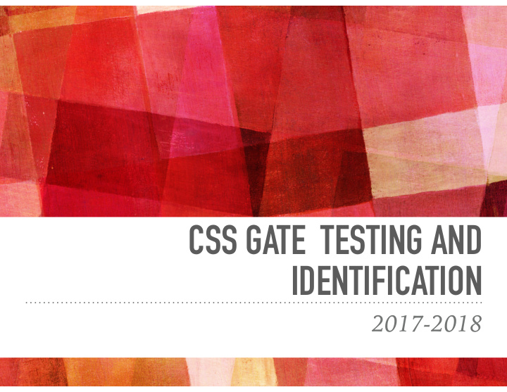 css gate testing and identification