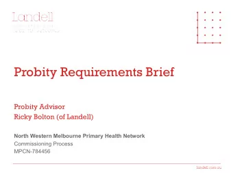 Probity Requirements Brief  Probity Advisor  Ricky Bolton (of Landell)  North Western Melbourne