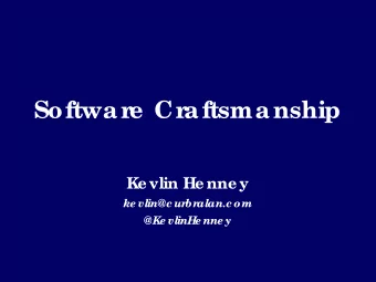 Softwar  e  Cr  aftsmanship  Ke vlin He nne y  ke vlin@c ur  br  alan.c om  @Ke vlinHe nne y The