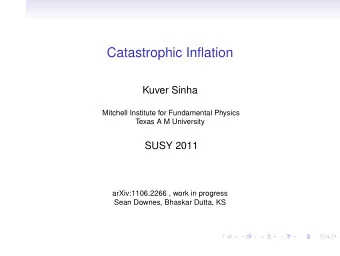 Catastrophic Inflation  Kuver Sinha  Mitchell Institute for Fundamental Physics  Texas A M