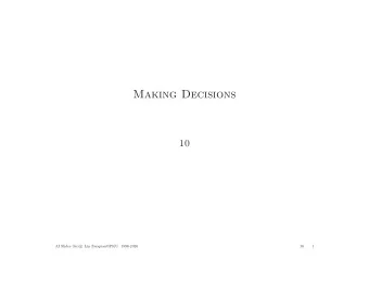Making Decisions  10  AI Slides (6e) c  Lin Zuoquan@PKU 1998-2020  10  1  10 Making Decisions