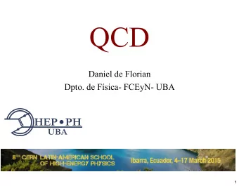 QCD  Daniel de Florian  Dpto. de Fsica- FCEyN- UBA  1  DISCLAIMER(S)  Purpose(s) of these
