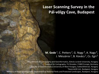 Laser Scanning Survey in the Pl  vlgy Cave, Budapest M. Gede 1 , C. Petters 2 , G. Nagy 3 ,