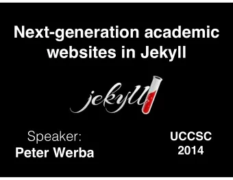 Next-generation academic  websites in Jekyll  Speaker: UCCSC !  2014  Peter Werba  How do we share