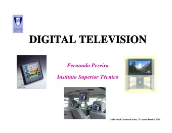 DIGITAL TELEVISION  DIGITAL TELEVISION  Fernando Pereira  Instituto Superior Tcnico  Audiovisual