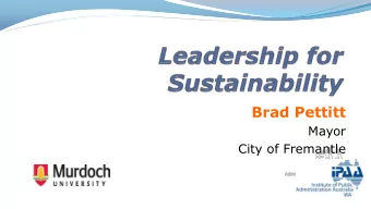 Brad Pettitt  Mayor  City of Fremantle Leadership for Sustainability  Dr Brad Pettitt  A