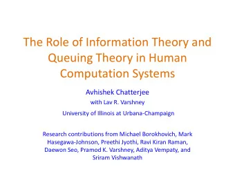 The Role of Information Theory and  Queuing Theory in Human  Computation Systems  Avhishek