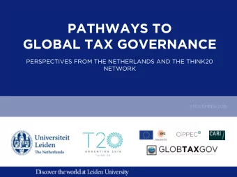 GLOBAL TAX GOVERNANCE  PERSPECTIVES FROM THE NETHERLANDS AND THE THINK20  NETWORK  PROGRAMME 13.30
