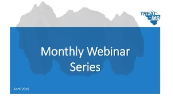 Monthly Webinar  Series  April 2019  Todays Agenda  Announcements/Trial Updates  Sandi Cassard