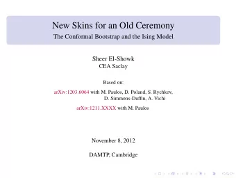 New Skins for an Old Ceremony  The Conformal Bootstrap and the Ising Model  Sheer El-Showk  CEA