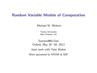 Random Variable Models of Computation  Michael W. Mislove  Tulane University  New Orleans, LA