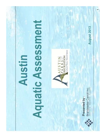 August 2013  Presented by :  Project Goals  Engage the community to identify aquatics issues,