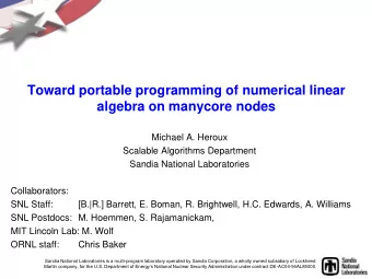 algebra on manycore nodes  Michael A. Heroux  Scalable Algorithms Department  Sandia National