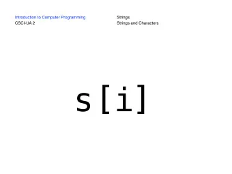 s[i]  Introduction to Computer Programming  Strings  CSCI-UA 2  Strings and Characters  Strings are