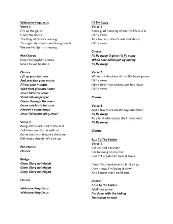 Welcome King Jesus  I'll Fly Away  Verse 1  Verse 1  Lift up the gates  Some glad morning when this