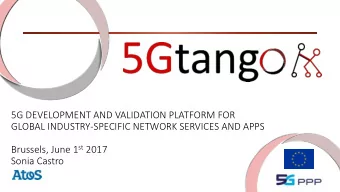 5G DEVELOPMENT AND VALIDATION PLATFORM FOR  GLOBAL INDUSTRY-SPECIFIC NETWORK SERVICES AND APPS