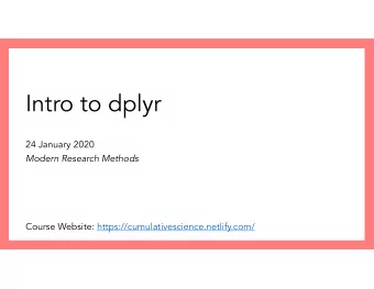 Intro to dplyr  24 January 2020  Modern Research Methods  Course Website:
