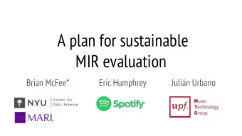 A plan for sustainable  MIR evaluation  Brian McFee*  Eric Humphrey  Julin Urbano  Hypothesis